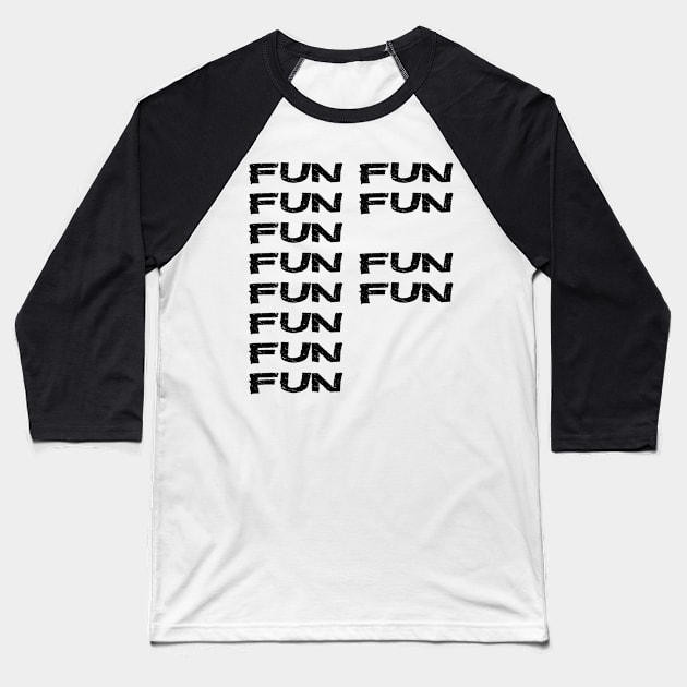 F Word Fun Fun Fun Funny Essential Typography WordPlay Baseball T-Shirt by PlanetMonkey